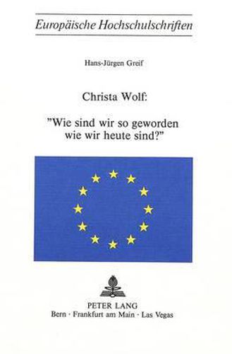 Cover image for Christa Wolf: Wie Sind Wir So Geworden Wie Wir Heute Sind?