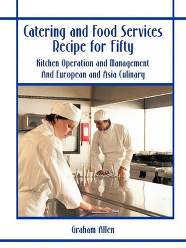 Cover image for Catering and Food Services Recipe for Fifty: Kitchen Operation and Management And European and Asia Culinary