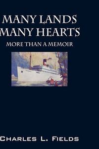 Cover image for Many Lands Many Hearts: More Than a Memoir