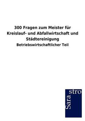 Cover image for 300 Fragen Zum Meister Fur Kreislauf- Und Abfallwirtschaft Und St Dtereinigung