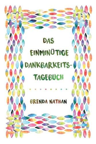 Cover image for Das Einminutige Dankbarkeits-Tagebuch