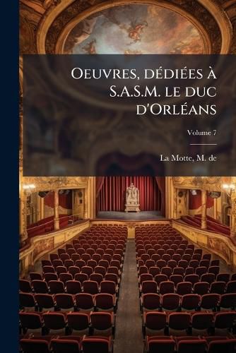 Cover image for Oeuvres, D Di Es S.A.S.M. Le Duc D'Orl ANS Volume 7