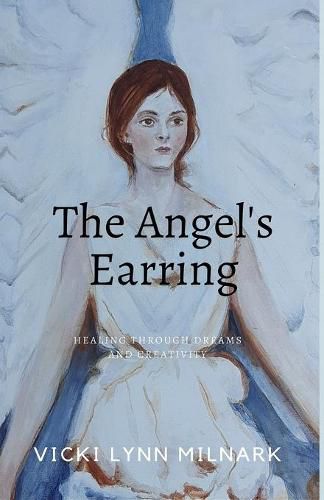 Cover image for The Angel's Earring: Healing Through Dreams and Creativity