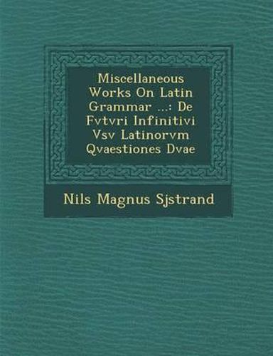 Cover image for Miscellaneous Works on Latin Grammar ...