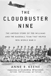 Cover image for The Cloudbuster Nine: The Untold Story of Ted Williams and the Baseball Team That Helped Win World War II