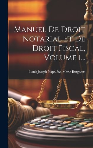 Cover image for Manuel De Droit Notarial Et De Droit Fiscal, Volume 1...