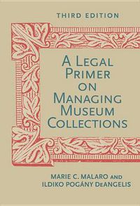 Cover image for A Legal Primer on Managing Museum Collections