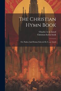 Cover image for The Christian Hymn Book