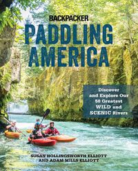 Cover image for Paddling America: Discover and Explore Our 50 Greatest Wild and Scenic Rivers