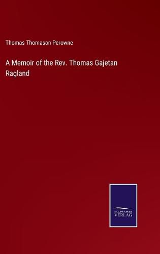 A Memoir of the Rev. Thomas Gajetan Ragland