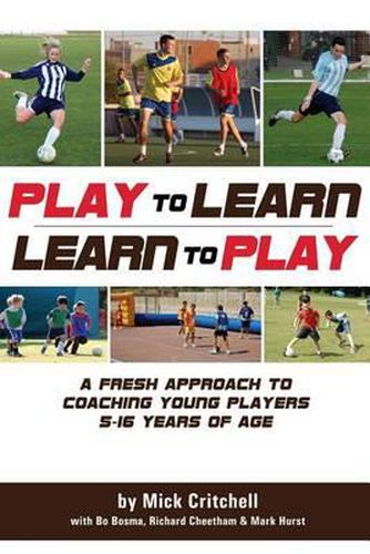 Cover image for Play to Learn - Learn to Play: A Fresh Approach to Coaching Young Players 5-16 Years Old