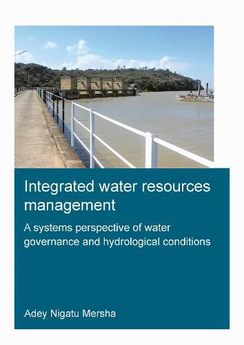 Cover image for Integrated Water Resources Management: A Systems Perspective of Water Governance and Hydrological Conditions: Integrated Water Resources Management