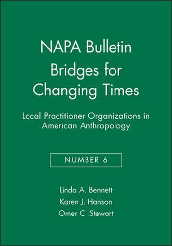 Bridges for Changing Times: Local Practitioner Organizations in American Anthropology