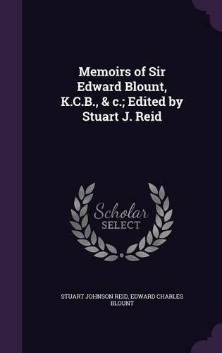 Cover image for Memoirs of Sir Edward Blount, K.C.B., & C.; Edited by Stuart J. Reid