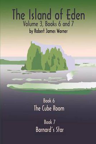 The Island of Eden: Book 6 the Cube Room & Book 7 Barnard's Star