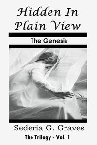 Cover image for Hidden in Plain View - The Genesis: The Trilogy - Vol. 1