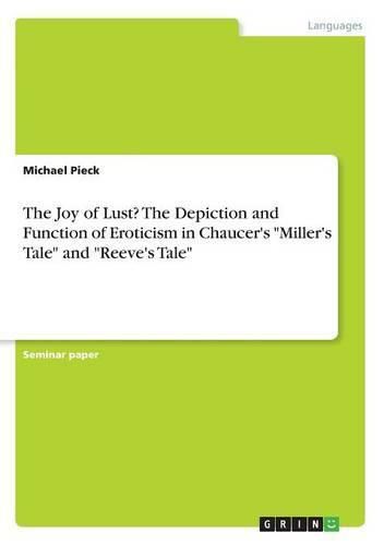 Cover image for The Joy of Lust? The Depiction and Function of Eroticism in Chaucer's Miller's Tale and Reeve's Tale