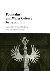 Cover image for Fountains and Water Culture in Byzantium