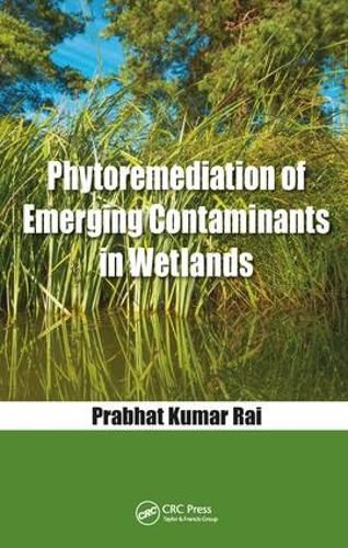 Cover image for Phytoremediation of Emerging Contaminants in Wetlands