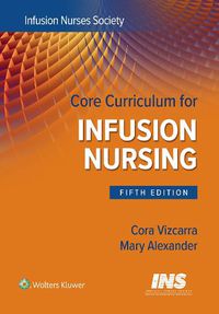 Cover image for Core Curriculum for Infusion Nursing
