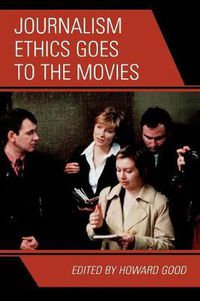 Cover image for Journalism Ethics Goes to the Movies