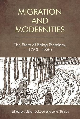 Migration and Modernities: The State of Being Stateless, 1750-1850