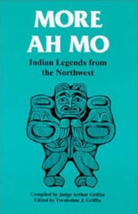 Cover image for More Ah Mo: Indian Legends from the Northwest