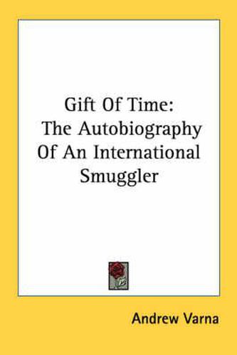 Cover image for Gift of Time: The Autobiography of an International Smuggler