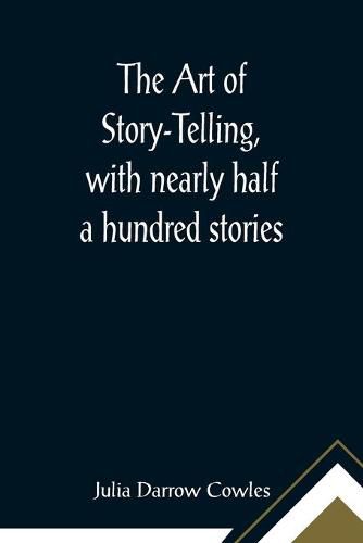 Cover image for The Art of Story-Telling, with nearly half a hundred stories