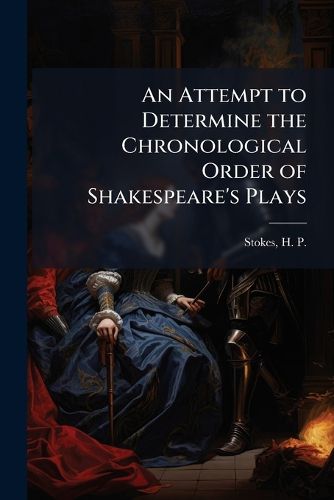Cover image for An Attempt to Determine the Chronological Order of Shakespeare's Plays