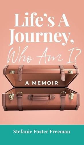 Cover image for Life's A Journey, Who Am I?: A Memoir