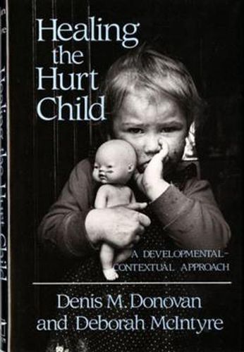 Cover image for Healing the Hurt Child: A Developmental-Contextual Approach