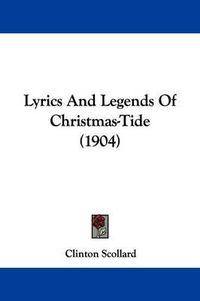 Cover image for Lyrics and Legends of Christmas-Tide (1904)