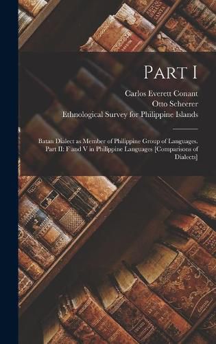 Cover image for Part I: Batan Dialect as Member of Philippine Group of Languages. Part II: F and V in Philippine Languages [comparisons of Dialects]