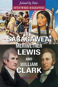 Cover image for Sacagawea, Meriwether Lewis, and William Clark