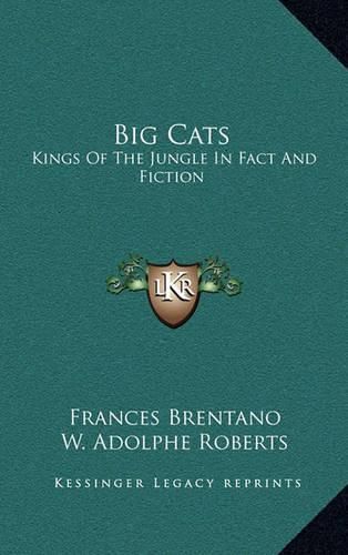 Big Cats: Kings of the Jungle in Fact and Fiction