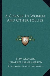 Cover image for A Corner in Women and Other Follies