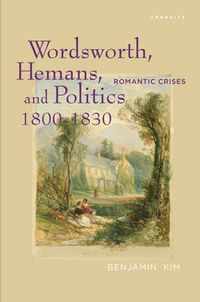 Cover image for Wordsworth, Hemans, and Politics, 1800-1830: Romantic Crises