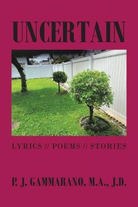 Cover image for Uncertain: Lyrics // Poems // Stories