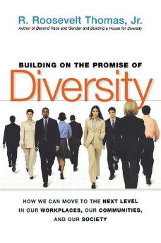 Cover image for Building on the Promise of Diversity: How We Can Move to the Next Level in Our Workplaces, Our Communities, and Our Society