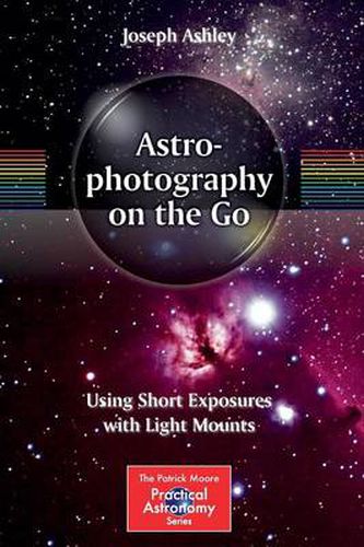 Cover image for Astrophotography on the Go: Using Short Exposures with Light Mounts