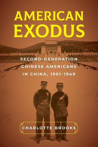 American Exodus: Second-Generation Chinese Americans in China, 1901-1949