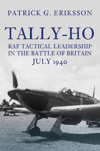 Cover image for Tally-Ho: RAF Tactical Leadership in the Battle of Britain, July 1940