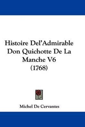 Cover image for Histoire Del'Admirable Don Quichotte De La Manche V6 (1768)