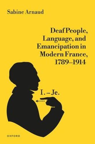 Cover image for Deaf People, Language, and Emancipation in Modern France, 1789-1914