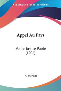 Cover image for Appel Au Pays: Verite, Justice, Patrie (1906)