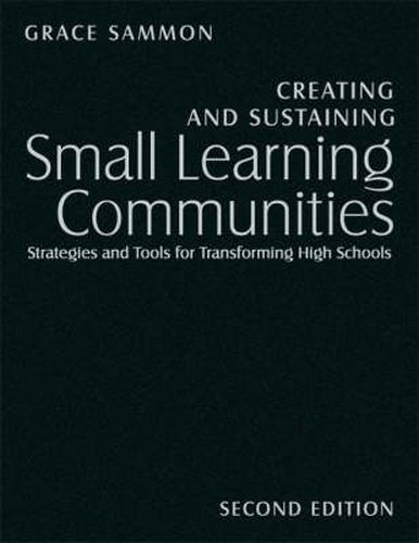 Cover image for Creating and Sustaining Small Learning Communities: Strategies and Tools for Transforming High Schools