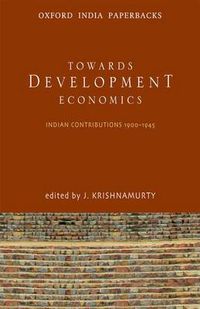 Cover image for Toward Development Economics: Indian Contributions 1900-1945