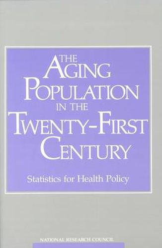 The Aging Population in the Twenty-First Century: Statistics for Health Policy