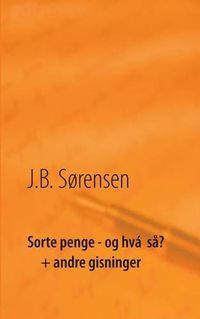 Cover image for Sorte penge - og hva sa? + andre gisninger